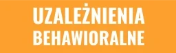 Uzależnienia Behawioralne